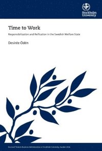bokomslag Time to work : responsibilization and reification in the swedish welfare state