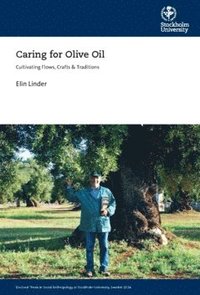 bokomslag Caring for olive oil : cultivating flows, crafts & traditions