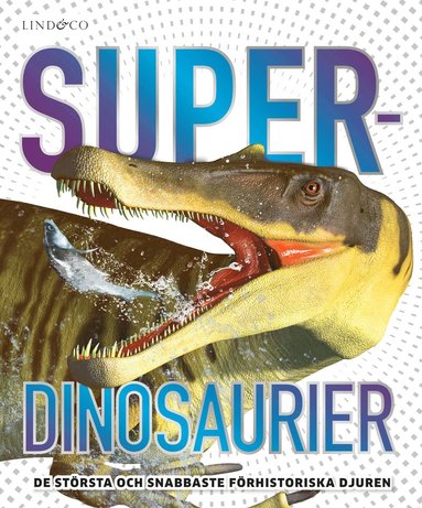 bokomslag Superdinosaurier : de största och snabbaste förhistoriska djuren