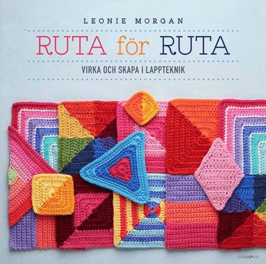 bokomslag Ruta för ruta : virka och skapa i lappteknik