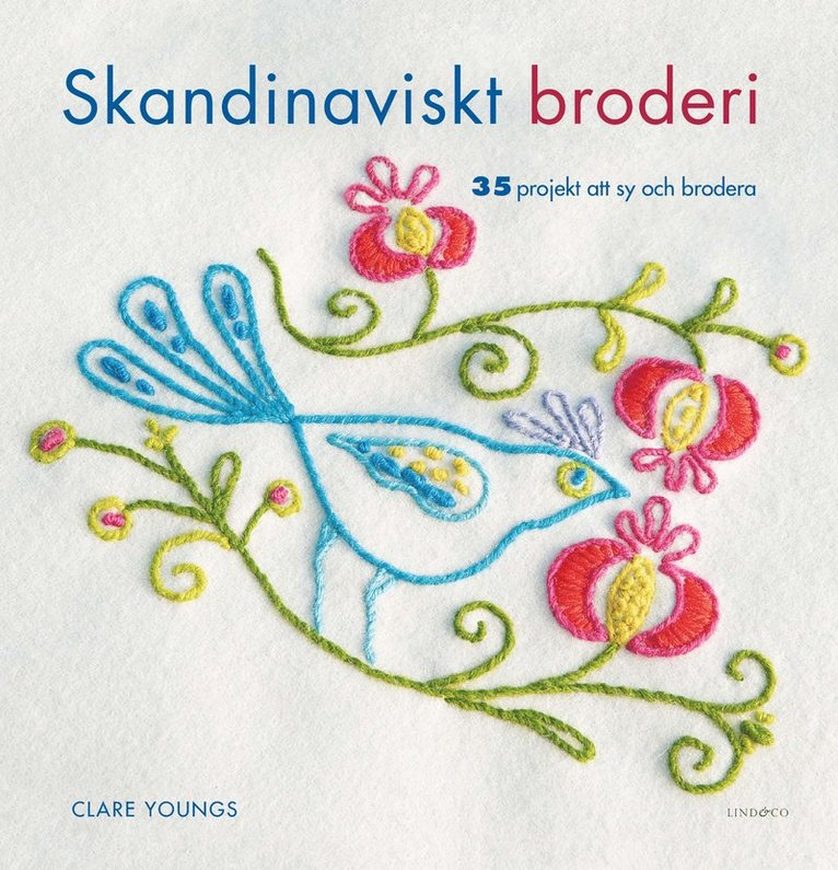 Clare Youngs - Skandinaviskt broderi : 35 projekt att sy och brodera, Inbunden