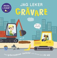 bokomslag Jag leker grävare : med grävmaskiner, lastbilar och annat som rör sig!