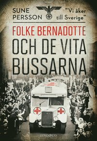 bokomslag Folke Bernadotte och de vita bussarna