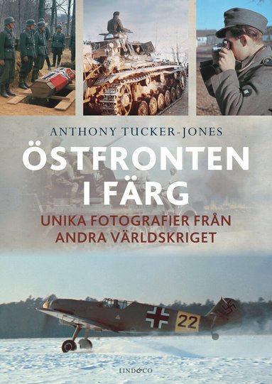 Anthony Tucker-Jones, Ian Stewart Spring - Östfronten i färg : unika fotografier från andra världskriget, Inbunden