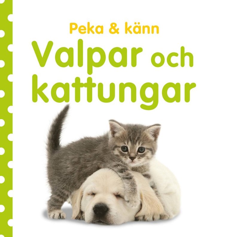 Peka & känn. Valpar och kattungar 1