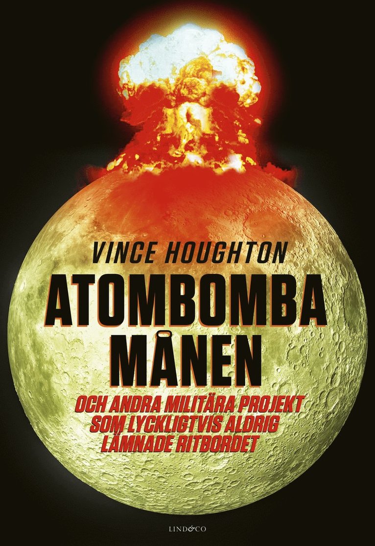 Atombomba månen : och andra militära projekt som lyckligtvis aldrig lämnade ritbordet 1