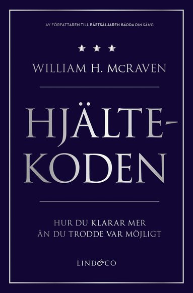 William H. McRaven - Hjältekoden : hur du klarar mer än du trodde var möjligt, Inbunden