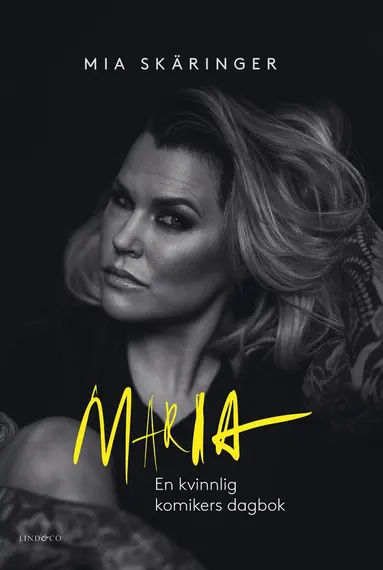 Mia Skäringer - Maria : en kvinnlig komikers dagbok - den lagrade sorgen (signerad), Inbunden