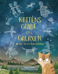 bokomslag Kattens guide till galaxen : så blir du en stjärnskådare