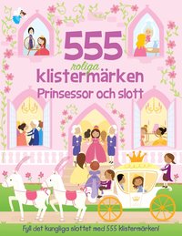 bokomslag 555 roliga klistermärken : Prinsessor och slott