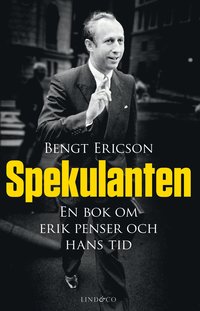 bokomslag Spekulanten : en bok om Erik Penser och hans tid