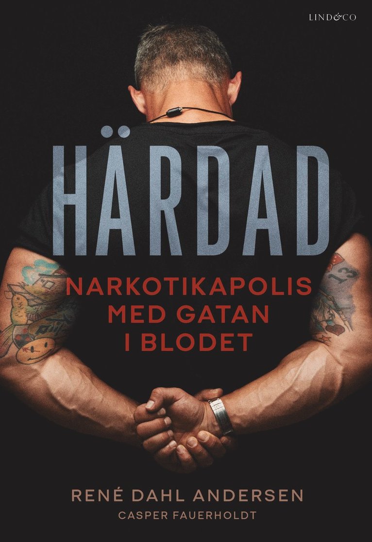 René Dahl Andersen, Casper Fauerholdt - Härdad : narkotikapolis med gatan i blodet, Inbunden