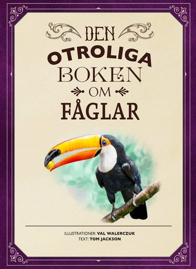 Tom Jackson - Den otroliga boken om fåglar, Inbunden