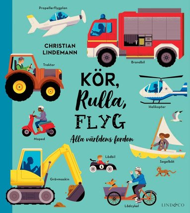 bokomslag Kör, rulla, flyg : alla världens fordon