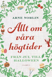bokomslag Allt om våra högtider : från jul till halloween