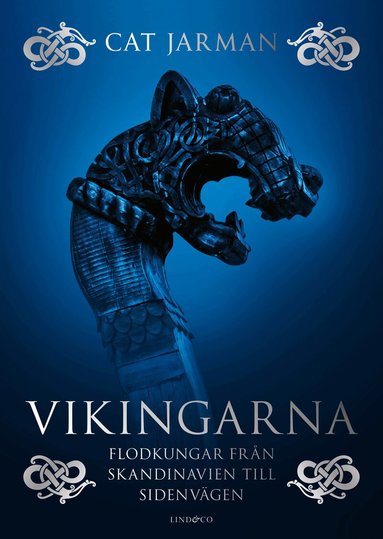 Cat Jarman - Vikingarna - Flodkungar från Skandinavien till Sidenvägen, Inbunden