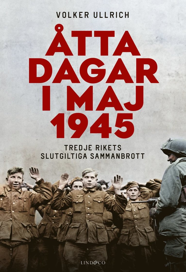 Åtta dagar i maj 1945 : tredje rikets slutgiltiga sammanbrott 1