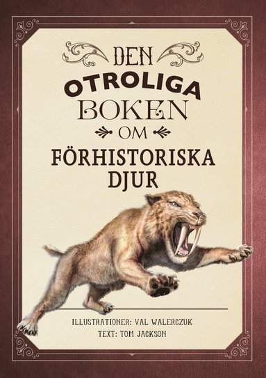 bokomslag Den otroliga boken om förhistoriska djur