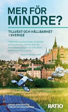 Jonas Grafström, Christian Sandström - Mer för mindre? : tillväxt och hållbarhet i Sverige, Häftad