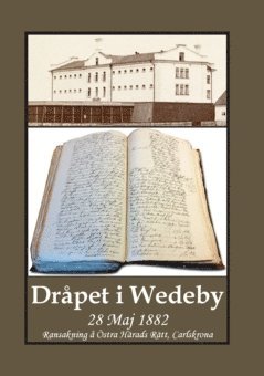 Gunnar Bergman - Dråpet i Wedeby 28 Maj 1882 : ransakning å Östra Härads Rätt, Carlskrona, Häftad
