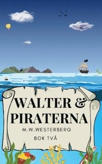 bokomslag Walter och Piraterna : Walters resa bok 2