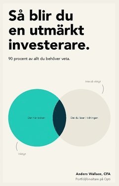 Så blir du en utmärkt investerare : 90 procent av allt du behöver veta 1