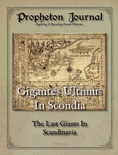 bokomslag Propheton Journal. Vol(2021), Gigantes Ultimus in Scondia : the last giants in Scandinavia - Chapters 1-3
