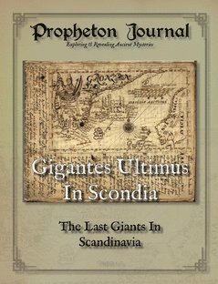 bokomslag Propheton Journal. Vol(2021), Gigantes Ultimus in Scondia : the last giants in Scandinavia - Chapters 1-3