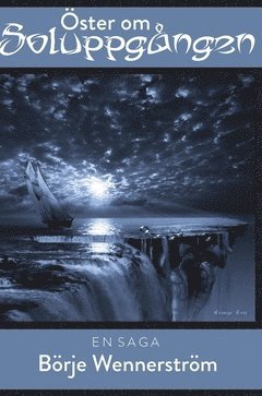 Börje Wennerström - Öster om soluppgången : en saga, Inbunden