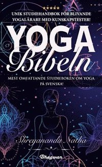 bokomslag Yoga bibeln : unik studiehandbok för blivande yogalärare!