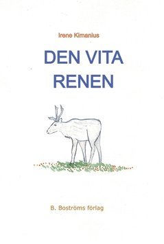 Irene Kimanius - Den vita renen, Inbunden