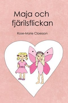 Rose-Marie Claesson - Maja och fjärilsflickan, Inbunden