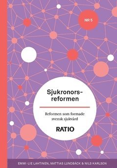 Nils Karlson, Mattias Lundbäck, Emmi-Lie Lahtinen - Sjukronorsreformen : reformen som formade svensk sjukvård, Häftad
