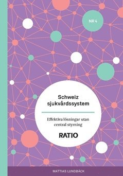 Mattias Lundbäck - Schweiz sjukvårdssystem : effektiva lösningar utan central styrning, Häftad