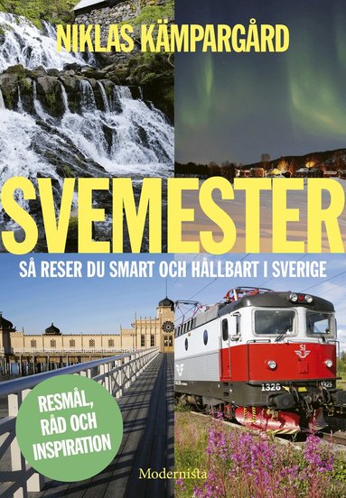 Niklas Kämpargård - Svemester : så reser du smart och hållbart i Sverige, Häftad