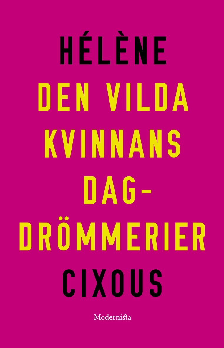 Hélène Cixous - Den vilda kvinnans dagdrömmerier, Häftad