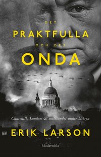 bokomslag Det praktfulla & det onda : Churchill, London & motståndet under Blizen