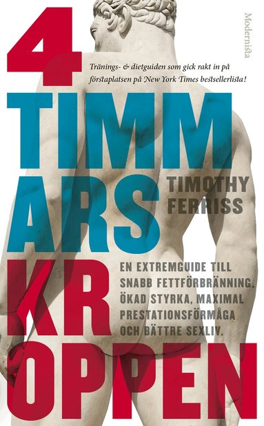 Timothy Ferriss - 4-timmarskroppen : en extremguide till snabb fettförbränning, ökad styrka, maximal prestationsförmåga och bättre sexliv, Pocket