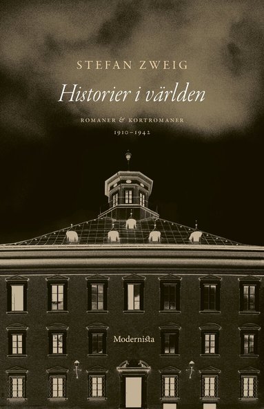 Stefan Zweig - Historier i världen : romaner och kortromaner 1910-1942, Inbunden