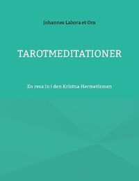 bokomslag Tarotmeditationer : en resa in i den Kristna Hermetismen