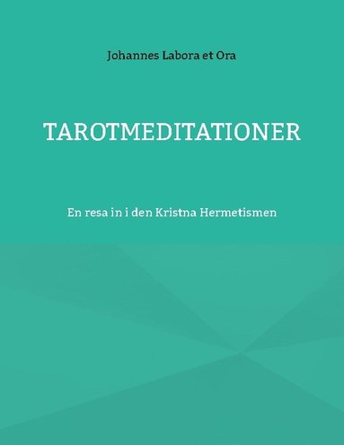 bokomslag Tarotmeditationer : en resa in i den Kristna Hermetismen