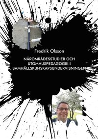 bokomslag Närområdesstudier och utomhuspedagogik i samhällskunskapsundervisningen: På vilka sätt kan lokalsamhället användas för årskurs fyra till sex?