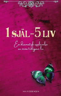 bokomslag 1 själ - 5 liv : en dramatisk upplevelse av mina tidigare liv