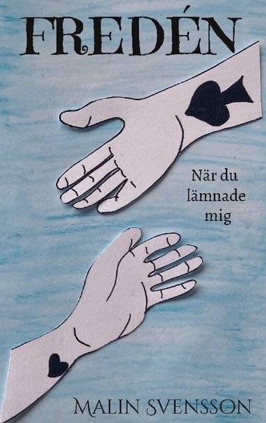 Malin Svensson - Fredén : när du lämnade mig, Inbunden