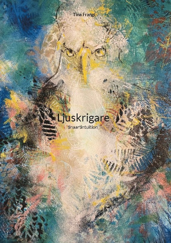 Ljuskrigare : tinaartintuition 1