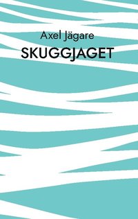 bokomslag Skuggjaget : försök till poetisk studie i ett av jagets många liv