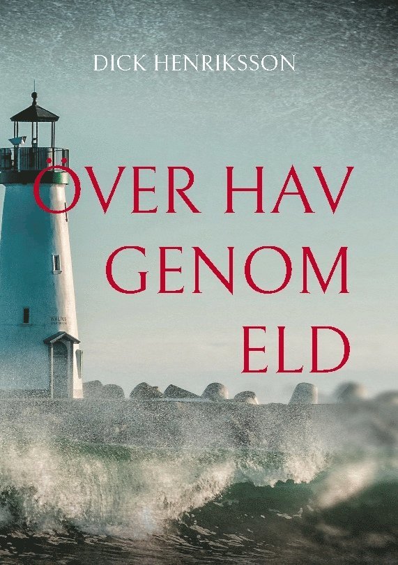 Dick Henriksson - Över hav genom eld, Inbunden