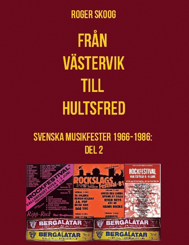 Roger Skoog - Från Västervik till Hultsfred! : svenska musikfester 1966-1986. Del 2, Inbunden