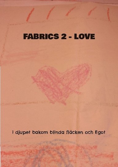 bokomslag Fabrics 2 Love: i djupet bakom blinda fläcken och Egot