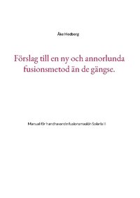 bokomslag Förslag till en ny och annorlunda fusionsmetod än de gängse